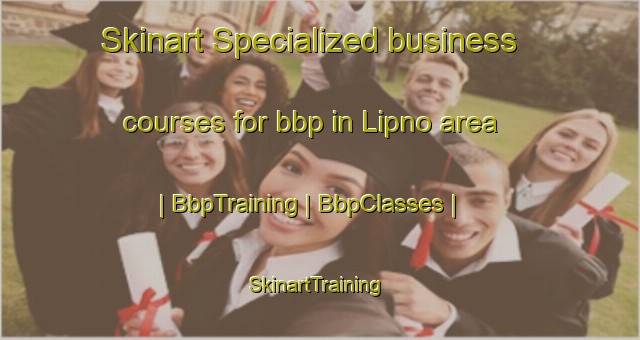 Skinart Specialized business courses for bbp in Lipno area | BbpTraining | BbpClasses | SkinartTraining-Bosnia and Herzegovina